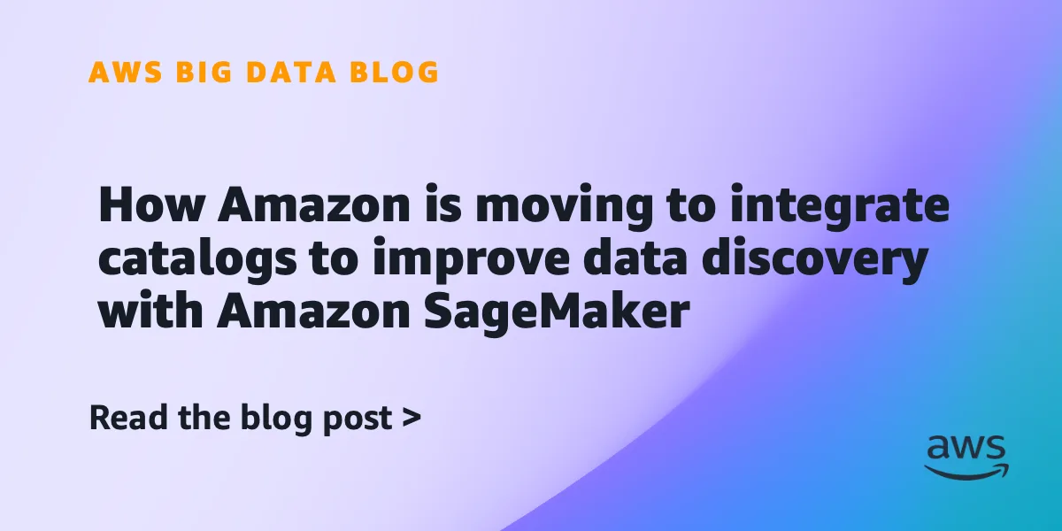 Amazon connects SageMaker to data catalogs for better discovery